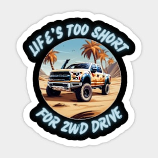 Life's Too Short for 2WD Drive Sticker